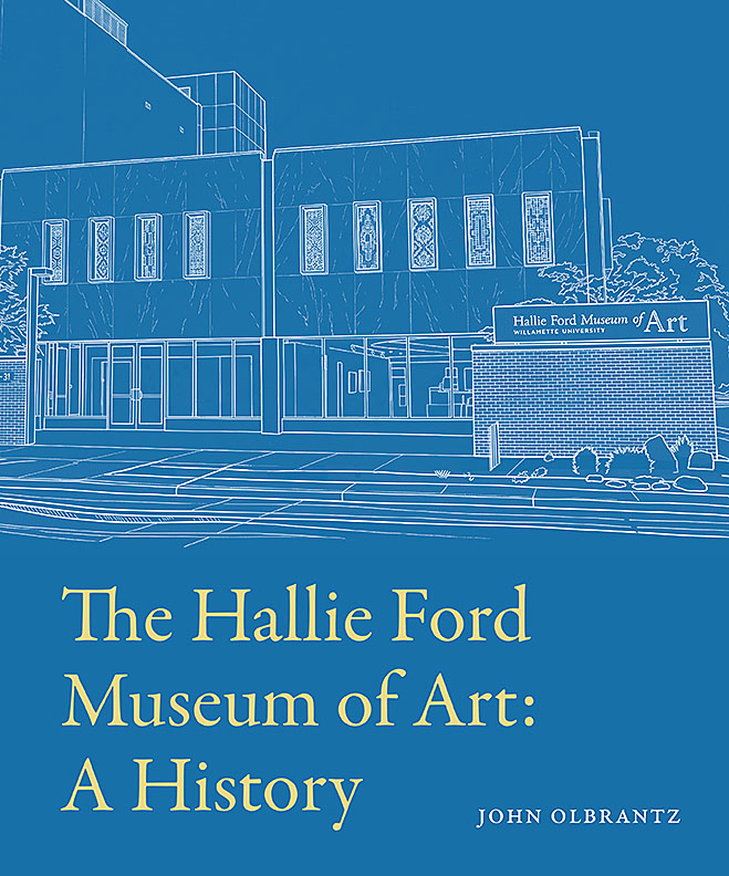 The Hallie Ford Museum of Art: A History